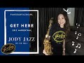 Get here - Eric Marienthal covered by Pang SaxPackGirl
