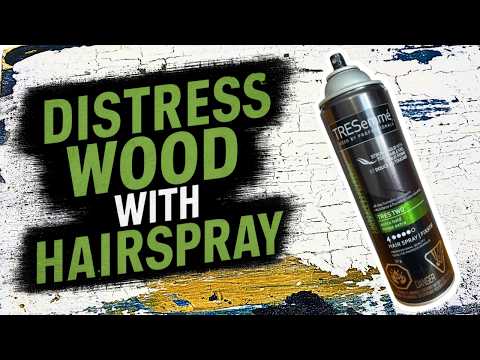 Hairspray Hack! Make New Wood Look Old