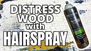 Hairspray Hack! Make New Wood Look Old