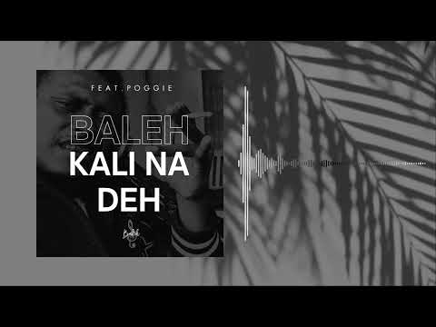 Baleh - Kali Na Deh. Ft Poggie (Official Audio)