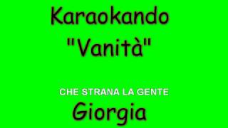 Karaoke Italiano - Vanità - Giorgia ( Testo )