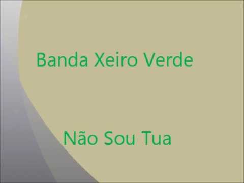 Banda Xeiro Verde - Não Sou Tua