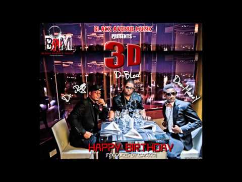3D (D-BLACK, DR. CRYME, DEE MONEEY) - HAPPY BIRTHDAY (PROD. BY GAFACCI)