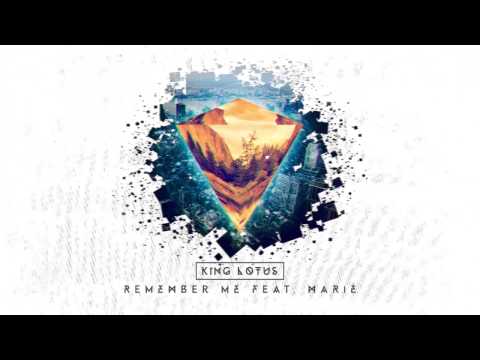 King Lotus - Remember Me feat. Marié