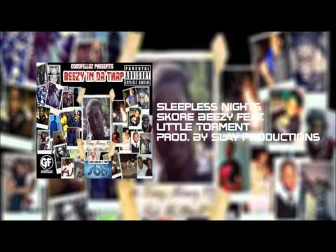 Skore Beezy - Sleepless Nights feat. Little Torment Prod. By Slay Productions