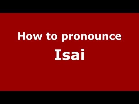 How to pronounce Isai