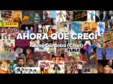 Ahora que crecí - José Córdoba (Chivi)