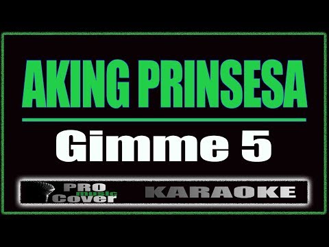 Aking Prinsesa - Gimme 5 (KARAOKE)