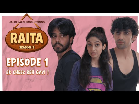 RAITA Season 3 | Episode 01 – Ek Cheez Reh Gayi! | Full Episode