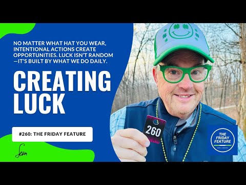 The Secret to Creating Your Own Luck | Week #260 The Friday Feature