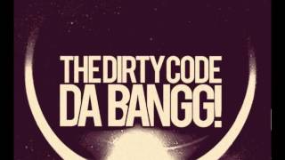 The Dirty Code - Da Bangg