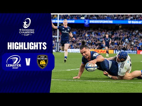 Instant Highlights - Leinster Rugby v Stade Rochelais Quarter-finals│ Investec Champions Cup 2023/24