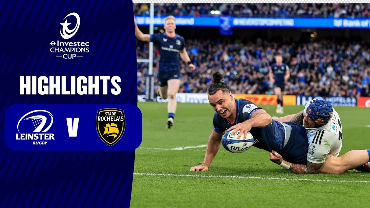 Instant Highlights - Leinster Rugby v Stade Rochelais Quarter-finals│ Investec Champions Cup 2023/24