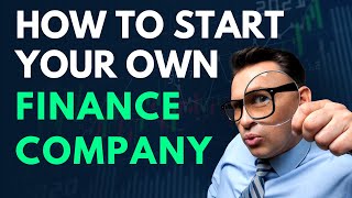 How to Start Your Own Finance Company - Guide To Becoming A Commercial Loan Broker