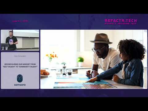 Refactr2019 - Reconfiguring Our Mindset from “Self taught” to “Community taught” - Ray Gesualdo