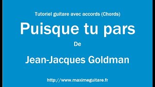 Puisque tu pars (Jean-Jacques Goldman) - Tutoriel guitare avec partition en description (Chords)