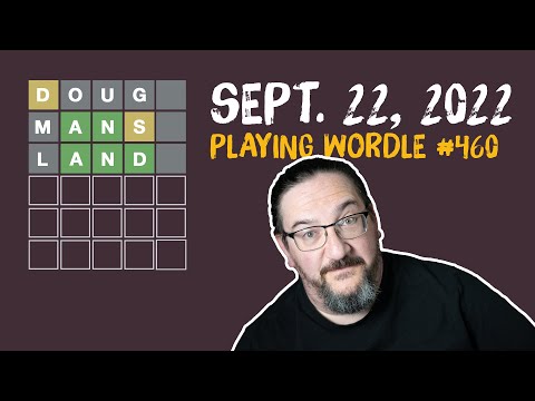 Doug plays today's Wordle  #460 for 09/22/2022