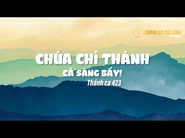 THÁNH CA 423 | CHÚA CHÍ THÁNH CẢ SÁNG BẤY | KARAOKE THÁNH CA TIN LÀNH