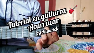Acurrucar Ed Maverick tutorial como tocar la canción en guitarra 🎸