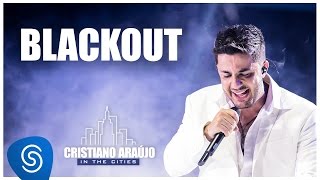 Cristiano Araújo - Blackout - (DVD in The Cities) [Vídeo Oficial]