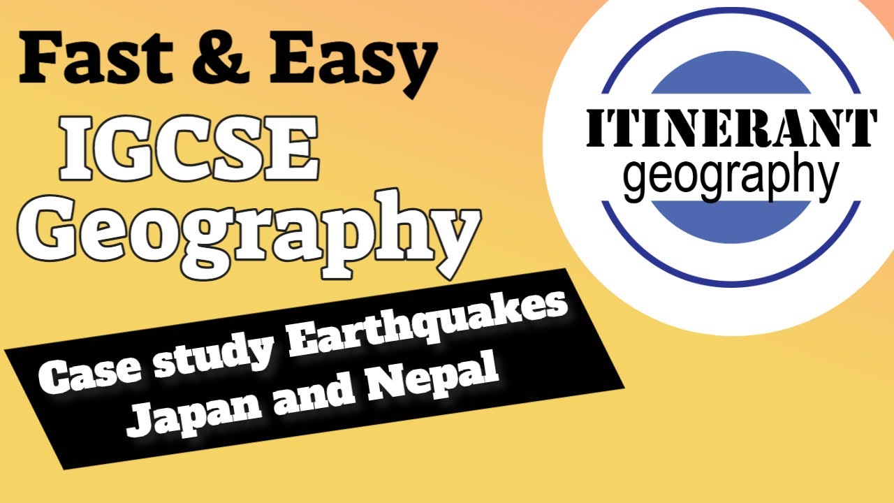IGCSE Geography 0460 - Earthquakes - Case study Japan and Nepal
