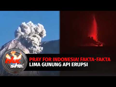 Pray for Indonesia, Lima Gunung Api Erupsi di Waktu yang Bersamaan | Hot Shot