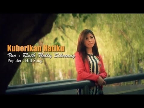 Ruth Nelly Sihotang - KUBERIKAN HATIKU