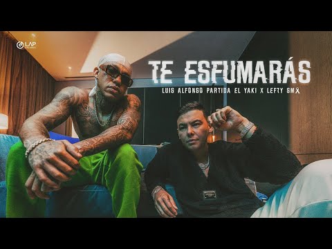 Luis Alfonso Partida "El Yaki" + @LEFTYSMOFICIAL - Te esfumarás (VIDEO OFICIAL)