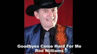 Rod Williams - Goodbyes Come Hard For Me.mp4