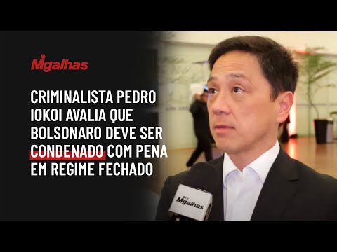 Criminalist Pedro Iokoi believes Bolsonaro should be sentenced to a closed regime.