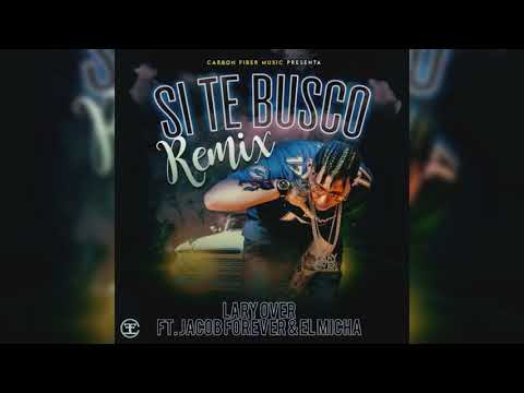 Lary Over   Si Te Busco Remix Ft  Jacob Forever  El Micha Preview