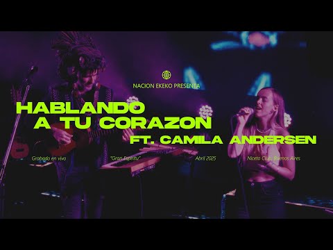 " Hablando a tu corazón " Nacion Ekeko ft Camila Andersen - (en vivo Niceto Club)
