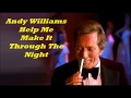Andy Williams........Help Me Make It Through The Night.