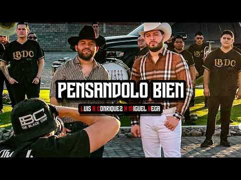 Luis R Conriquez, Miguel Vega - Pensandolo Bien (2023)