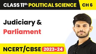Class 11 Political Science Chapter 6 | Judiciary and Parliament - Judiciary