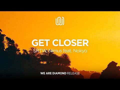 SRTW, Nimus - Get Closer (feat. Nokyo)