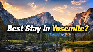 Where to Stay in Yosemite: Valley Lodge vs Curry Village