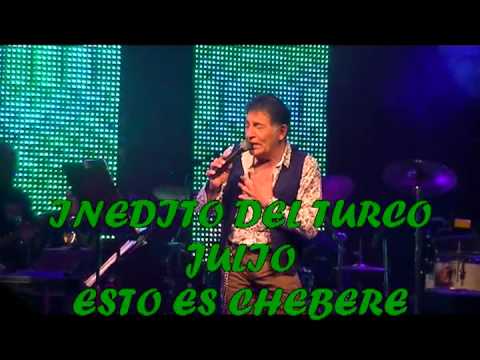 CHEBERE-INEDITO DEL TURCO JULIO