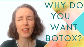 Why Do You Want Botox?