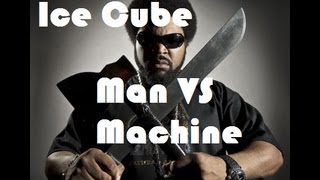 Ice Cube - Man vs Machine Subtitulado Español