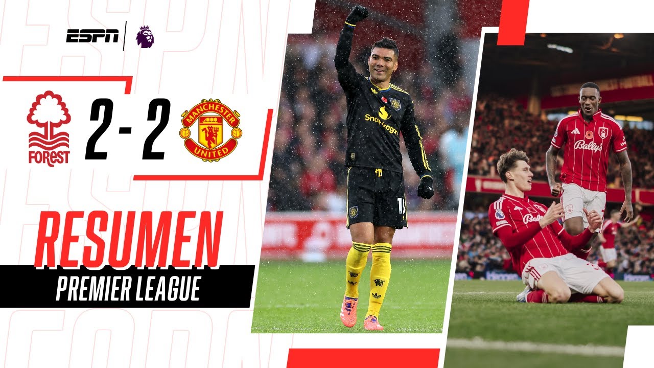 PARTIDAZO Y EMPATE ENTRE EL UNITED Y EL FOREST EN NOTTINGHAM | N. Forest 2-2 Man. Utd | RESUMEN