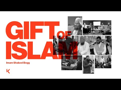Gift of Islam | Imam Shakeel Begg