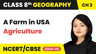 A Farm in USA - Agriculture | Class 8 Social Science (Geography) Chapter 3 | CBSE 2024-25