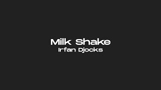 Download lagu Irfan Djocks - Milk Shake (Fvnky Jontra) 84R 2018!! mp3