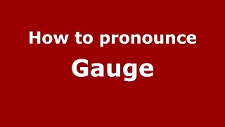 How to pronounce Gauge