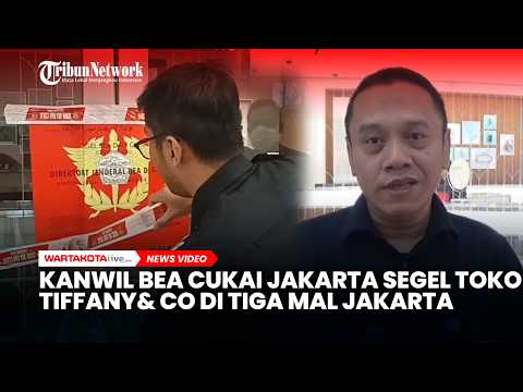 Kanwil Bea Cukai Jakarta Segel Toko Perhiasan Tiffany & Co di Tiga Mal Jakarta