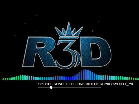 SPECIAL RONALD 3D -BREAKBEAT REMIX 2018 [OK_MI]