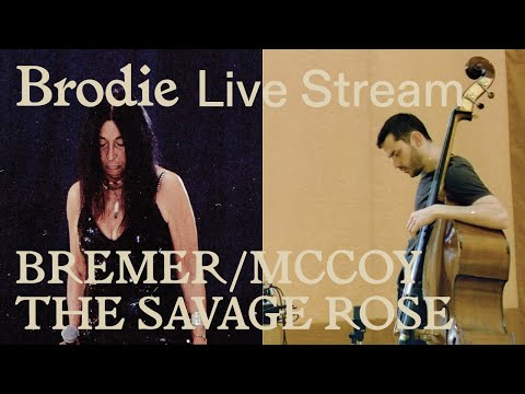 Bremer/McCoy / The Savage Rose – CC x Brodie Sessions: Livestream Festival Day 5