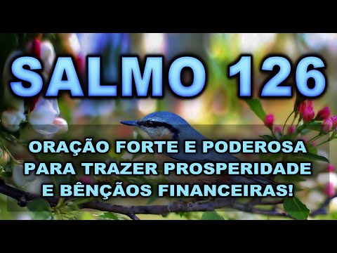 ((🔴)) SALMO 126 ORAÇÃO FORTE E PODEROSA PARA TRAZER PROSPERIDADE E BÊNÇÃOS FINANCEIRAS!
