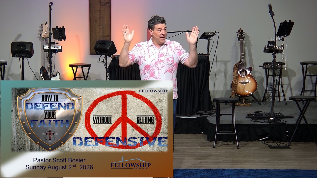 8/2 - Pastor Scott Bosier - How to Defend Your Faith Without Getting Defensive